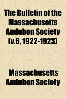 Book cover for The Bulletin of the Massachusetts Audubon Society (V.6, 1922-1923)