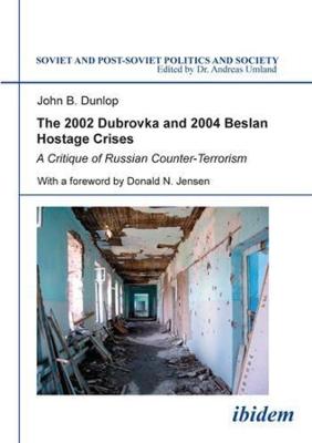 Book cover for The 2002 Dubrovka and 2004 Beslan Hostage Crises - A Critique of Russian Counter-Terrorism