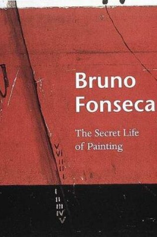 Cover of Bruno Fonseca: the Secret Life of Painting