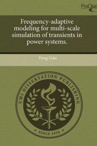 Cover of Frequency-Adaptive Modeling for Multi-Scale Simulation of Transients in Power Systems