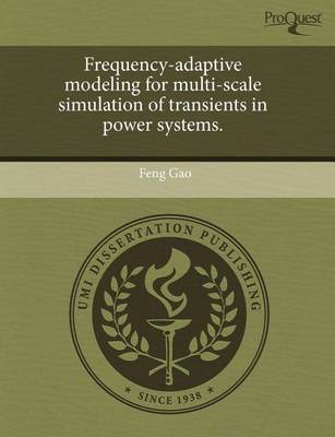 Book cover for Frequency-Adaptive Modeling for Multi-Scale Simulation of Transients in Power Systems