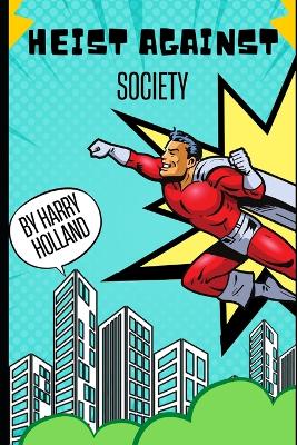 Book cover for The Heist Against Society