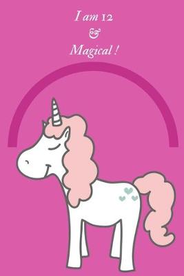 Book cover for Unicorn Journal I am 12 & Magical