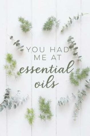 Cover of You Had Me at Essential Oils