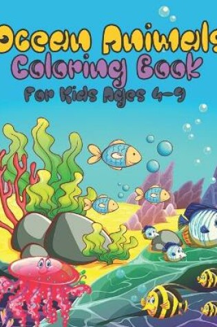 Cover of Ocean Animals Coloring Book For Kids Ages 4-9