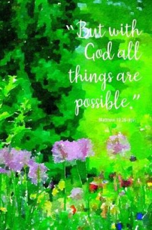 Cover of But with God All Things Are Possible Matthew 19.26 (Kjv)