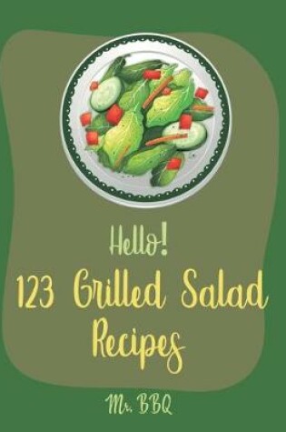 Cover of Hello! 123 Grilled Salad Recipes