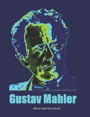 Book cover for Gustav Mahler (Blank Sheet Music Book)