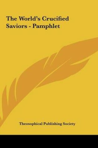 Cover of The World's Crucified Saviors - Pamphlet