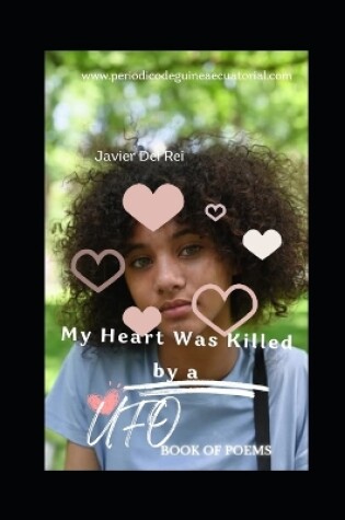 Cover of My Heart Was Killed by a UFO