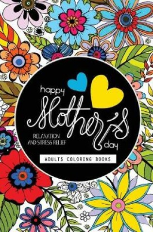 Cover of Happy Mother's day Adult coloring Book