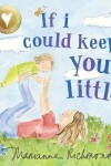 Book cover for If I Could Keep You Little...
