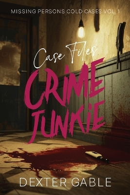 Cover of Crime Junkie Case Files