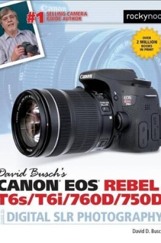 Cover of David Busch's Canon EOS Rebel T6s/T6i/760D/750D Guide to Digital SLR Photography