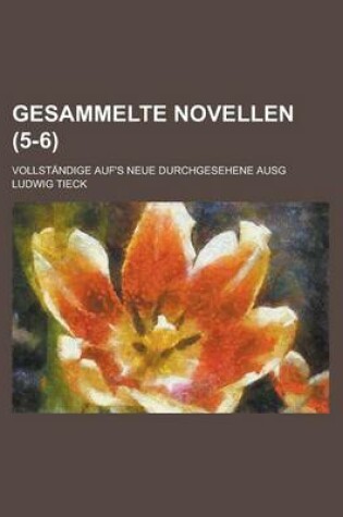 Cover of Gesammelte Novellen (5-6); Vollstandige Auf's Neue Durchgesehene Ausg