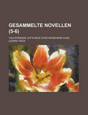 Book cover for Gesammelte Novellen (5-6); Vollstandige Auf's Neue Durchgesehene Ausg