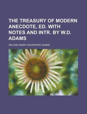 Book cover for The Treasury of Modern Anecdote, Ed. with Notes and Intr. by W.D. Adams