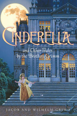Book cover for Cinderella and Other Tales by the Brothers Grimm Complete Text