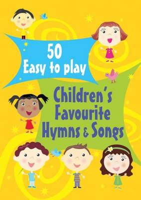 Book cover for 50 Easy-to-play Children's Favourite Hymns & Songs