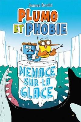 Cover of Plumo Et Phobie: N� 2 - Menace Sur La Glace