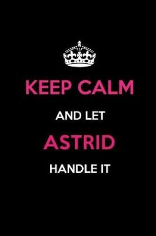 Cover of Keep Calm and Let Astrid Handle It