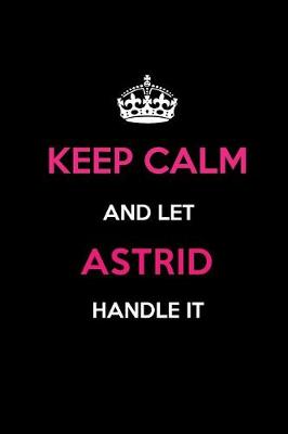 Book cover for Keep Calm and Let Astrid Handle It