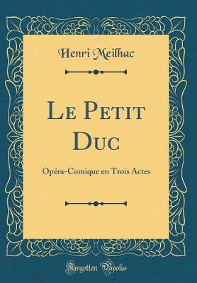 Book cover for Le Petit Duc: Opéra-Comique en Trois Actes (Classic Reprint)