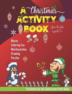 Book cover for A Christmas Activity Book - For Kids Aged 5+