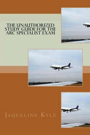 Cover of The Unauthorized Study Guide for the ARC Specialist Exam