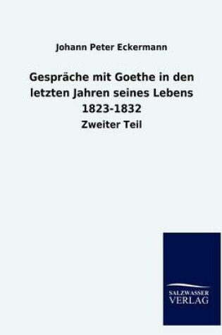 Cover of Gesprache mit Goethe in den letzten Jahren seines Lebens 1823-1832