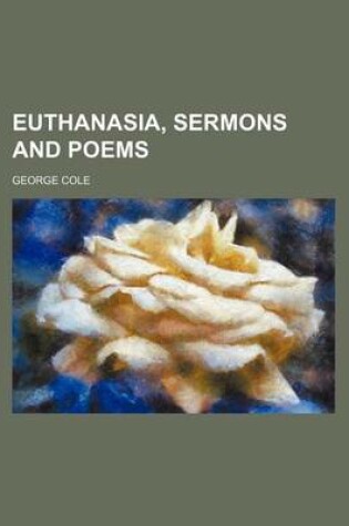 Cover of Euthanasia, Sermons and Poems