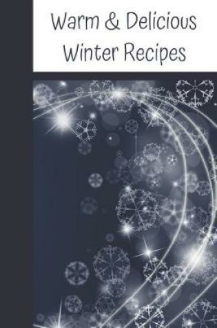 Cover of Warm & Delicious Winter Recipes