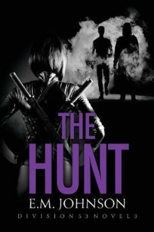 Cover of The Hunt, A Division 53 Novel