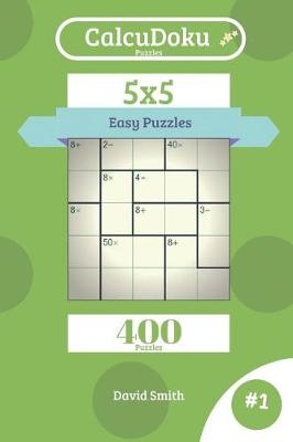 Cover of Calcudoku Puzzles - 400 Easy Puzzles 5x5 Vol.1