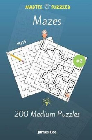 Cover of Mazes Puzzles - 200 Medium 15x15 vol. 2