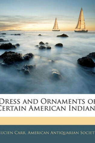 Cover of Dress and Ornaments of Certain American Indians