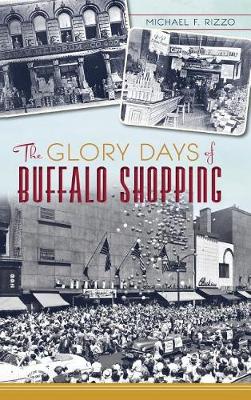 Book cover for The Glory Days of Buffalo Shopping