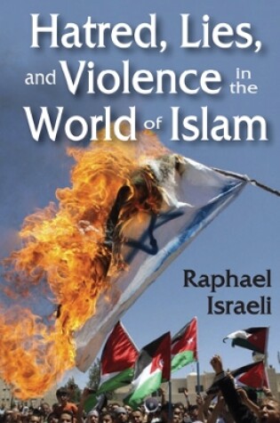 Cover of Hatred, Lies, and Violence in the World of Islam