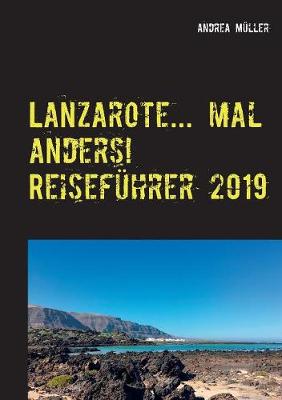 Book cover for Lanzarote... mal anders! Reisefuhrer 2019