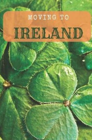 Cover of Moving to Ireland