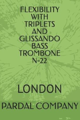 Cover of Flexibility with Triplets and Glissando Bass Trombone N-22