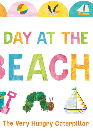 Cover of A Day at the Beach with The Very Hungry Caterpillar