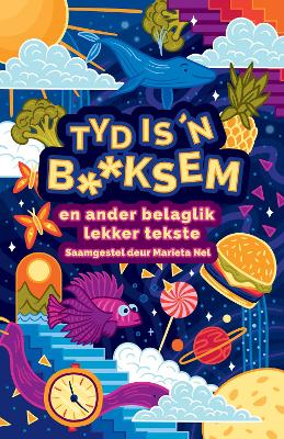 Book cover for Tyd is ’n b**ksem en ander belaglik lekker tekste