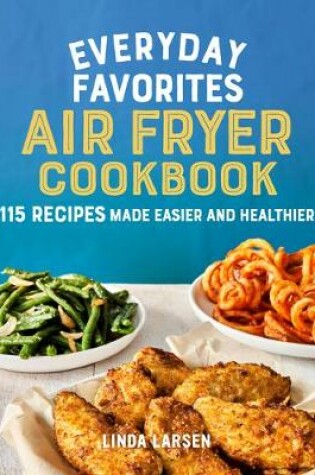 Cover of Everyday Favorites Air Fryer Cookbook