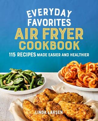 Book cover for Everyday Favorites Air Fryer Cookbook