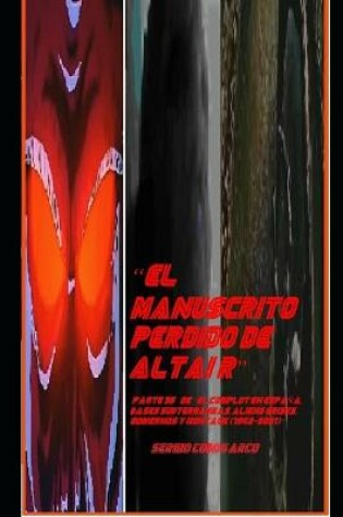 Cover of "El Manuscrito Perdido de Altair" Parte 35a de "El Complot en Espana, Bases Subterraneas, Aliens Grises, Gobiernos y Montauk (1942-2021)"