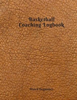 Book cover for Basketball Coaching Logbook Dated Organizer