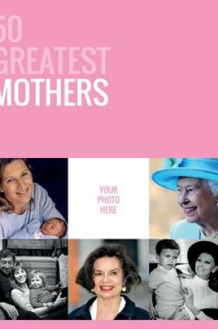 Cover of 50 Greatest Mothers