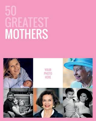 Book cover for 50 Greatest Mothers