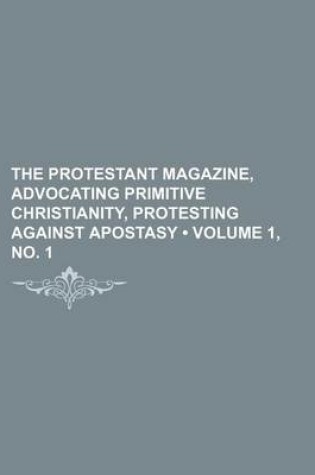 Cover of The Protestant Magazine, Advocating Primitive Christianity, Protesting Against Apostasy